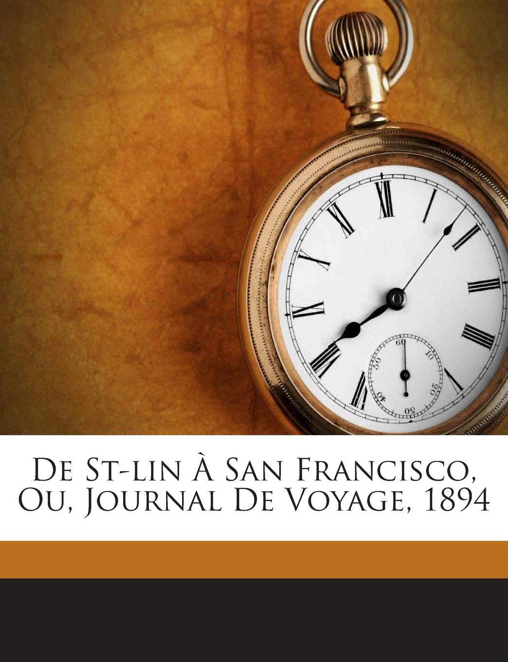 De St-lin À San Francisco, Ou, Journal De Voyage, 1894 book