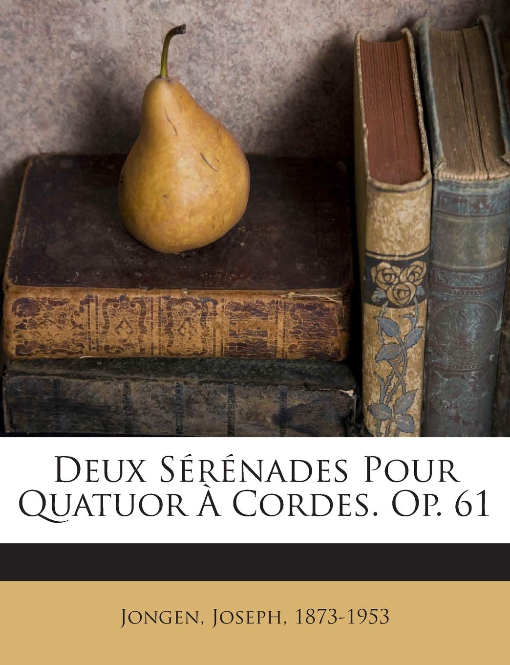 Deux Sérénades Pour Quatuor À Cordes. Op. 61 book