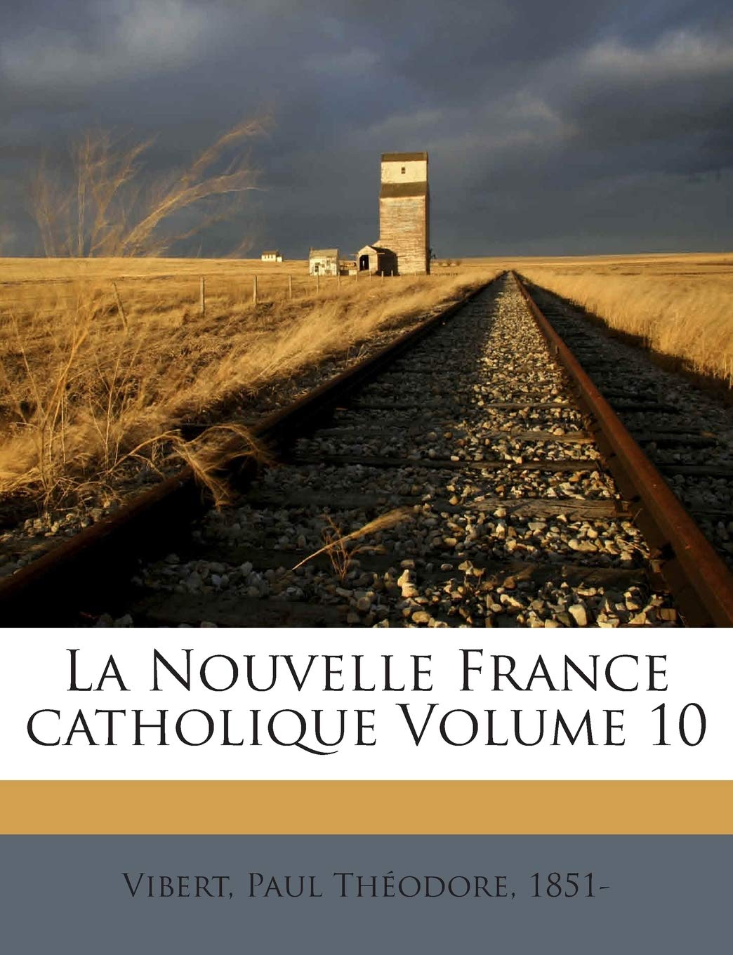 La Nouvelle France catholique; Volume 10 book