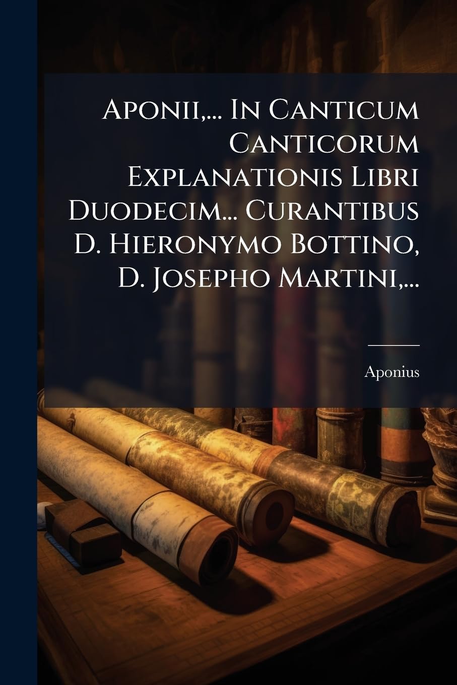 Aponii, ... In Canticum Canticorum Explanationis Libri Duodecim... Curantibus D. Hieronymo Bottino, D. Josepho Martini, ... book