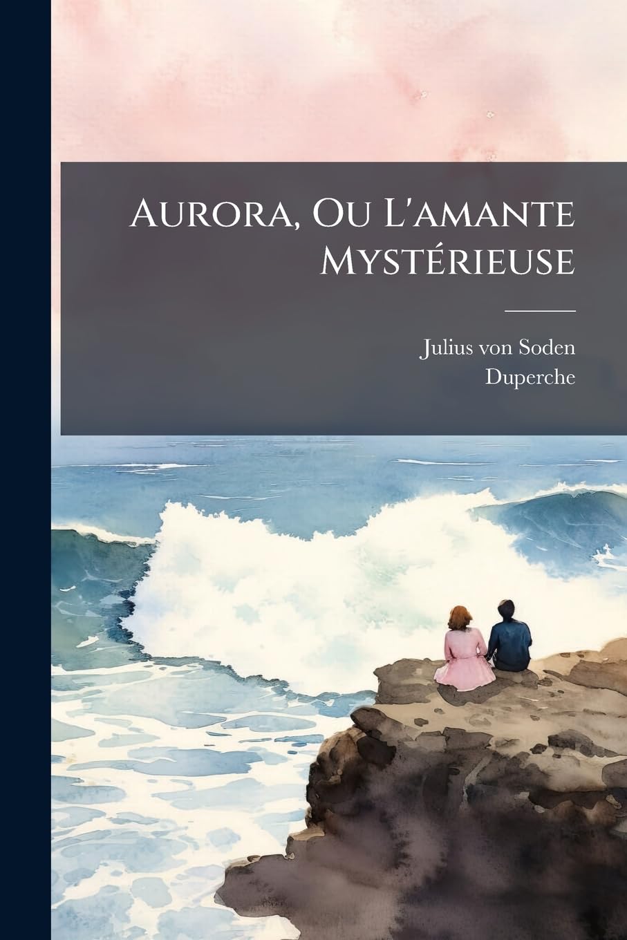 Aurora, Ou L'amante Mystérieuse: Traduction De L'allemand, Par Le Cit. D... Che book