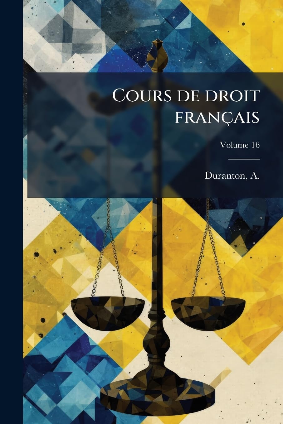 Cours de droit français: Suivant le Code civil; Volume 16 book