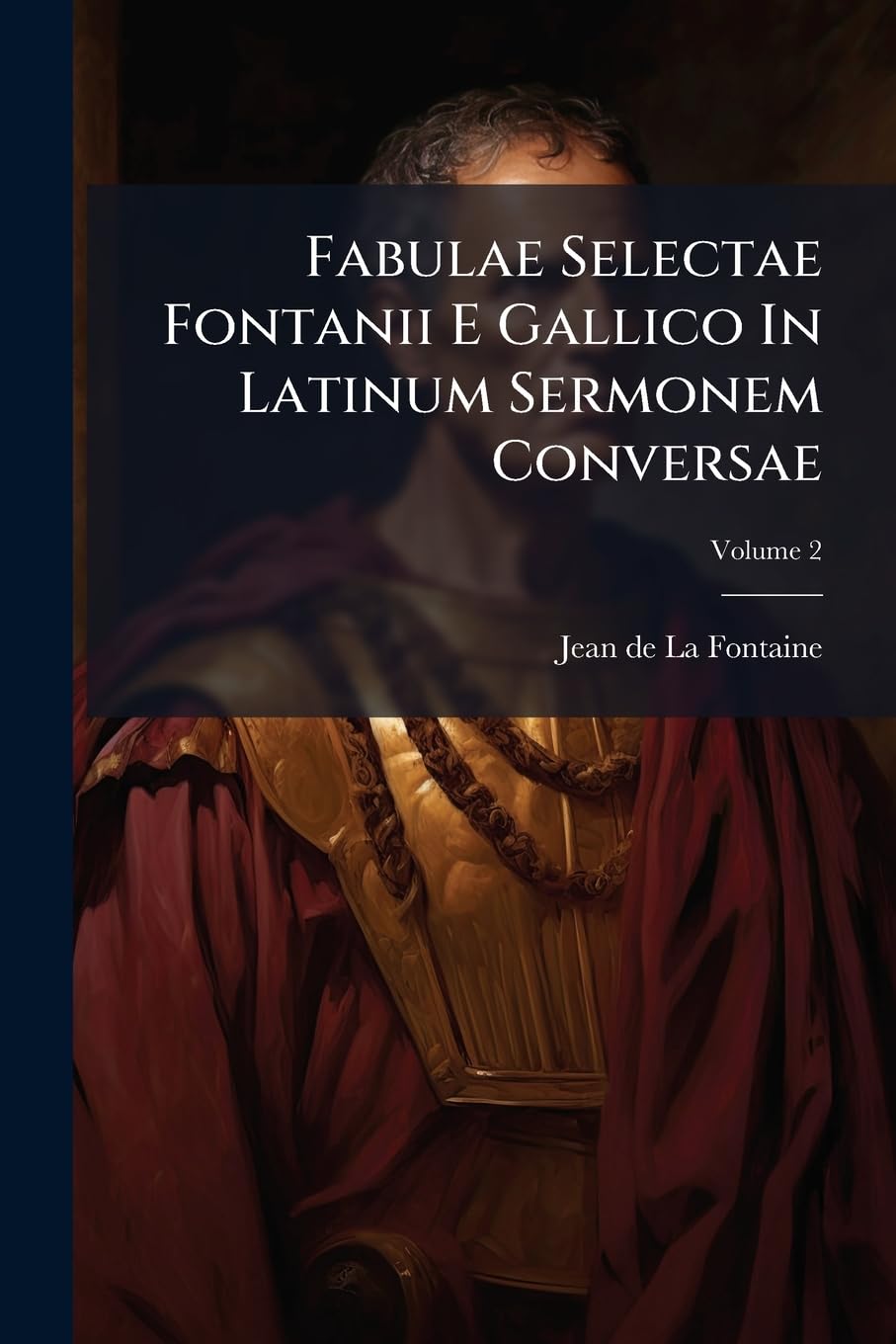 Fabulae Selectae Fontanii E Gallico In Latinum Sermonem Conversae; Volume 2 book