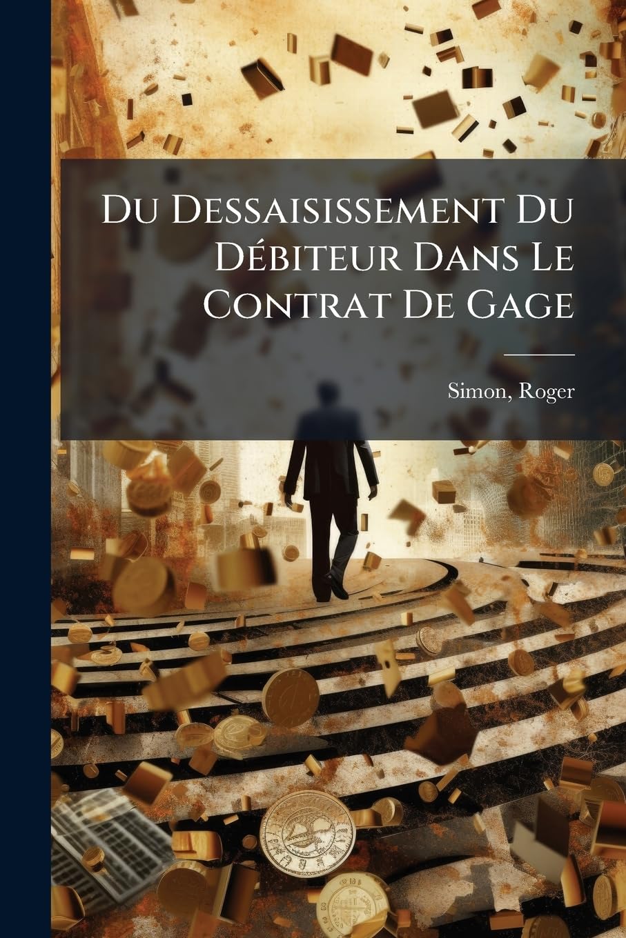 Du Dessaisissement Du Débiteur Dans Le Contrat De Gage book