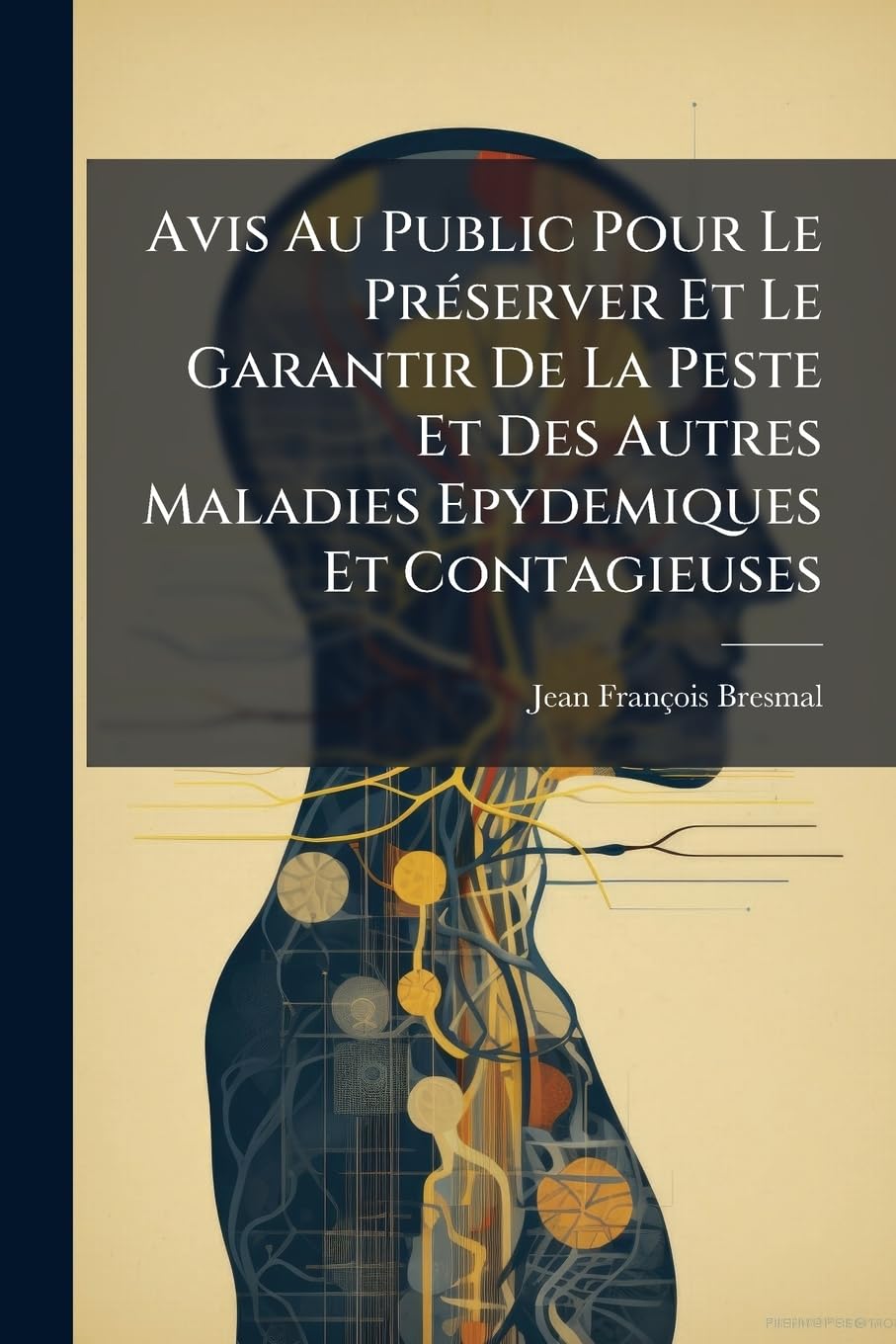 Avis Au Public Pour Le Préserver Et Le Garantir De La Peste Et Des Autres Maladies Epydemiques Et Contagieuses book