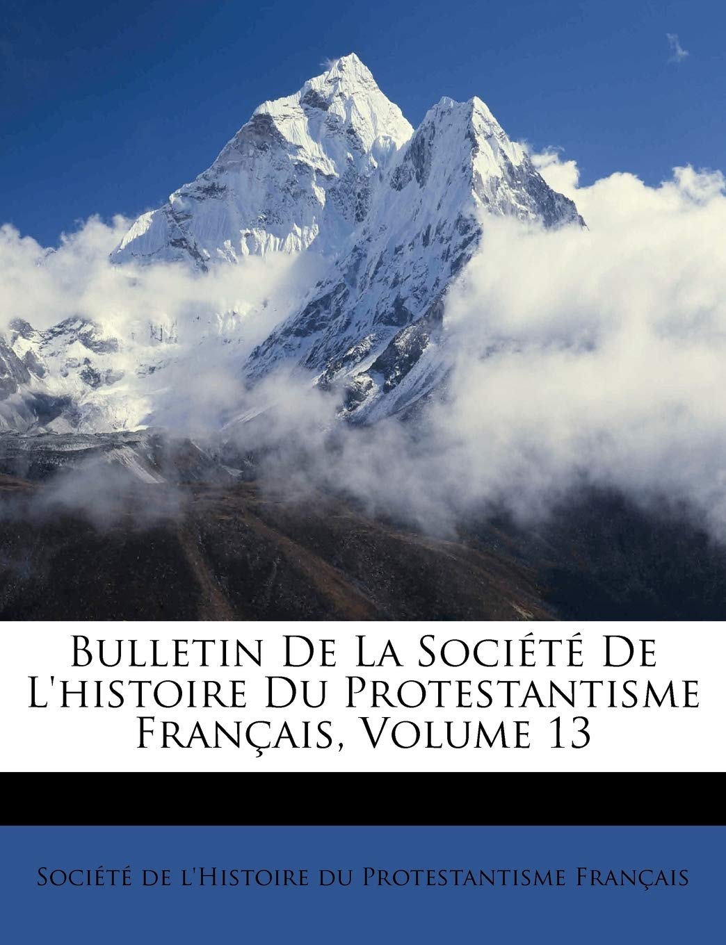 Bulletin De La Société De L'histoire Du Protestantisme Français, Volume 13 book