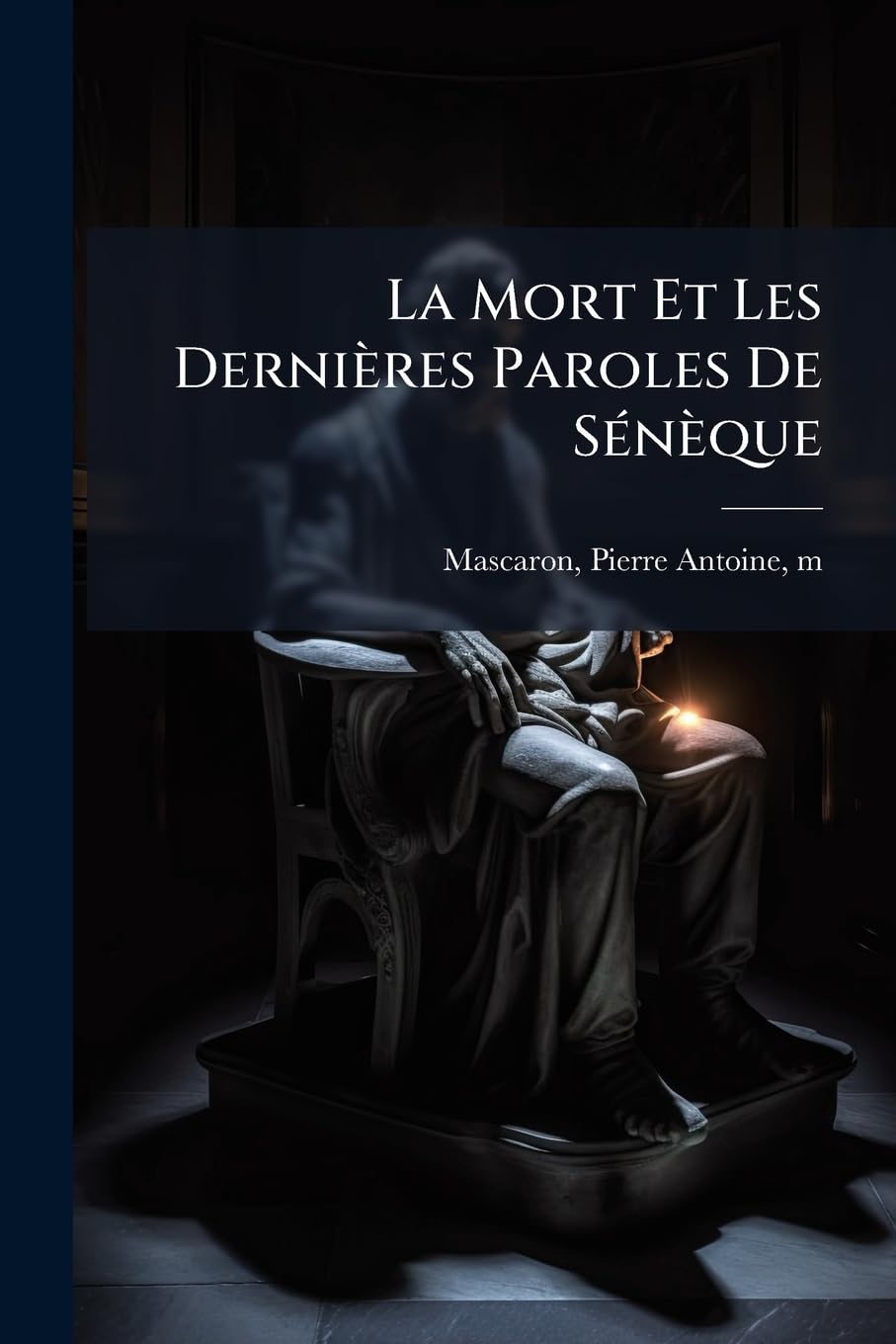 La Mort Et Les Dernières Paroles De Sénèque book