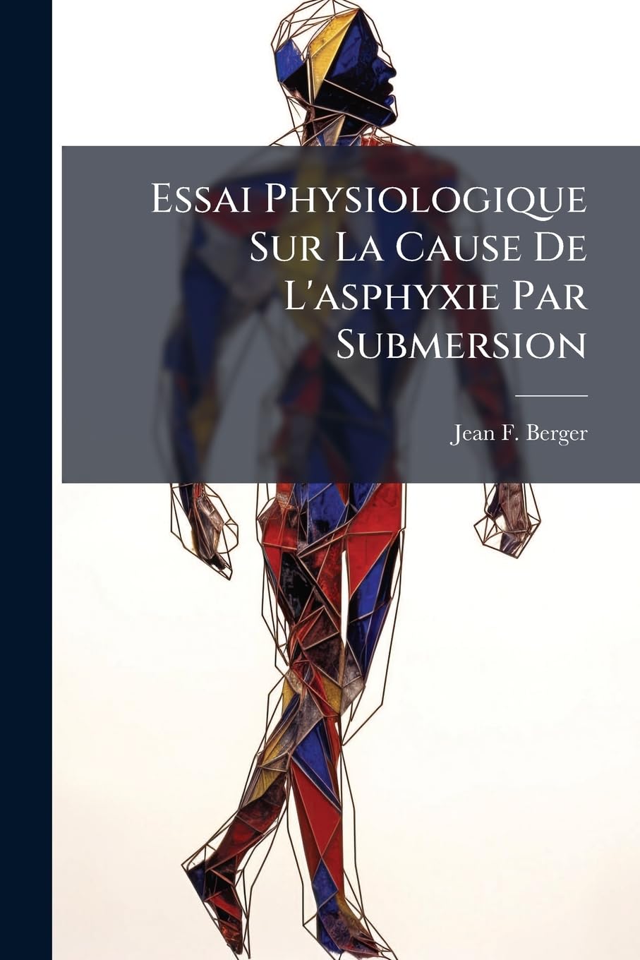 Essai Physiologique Sur La Cause De L'asphyxie Par Submersion book