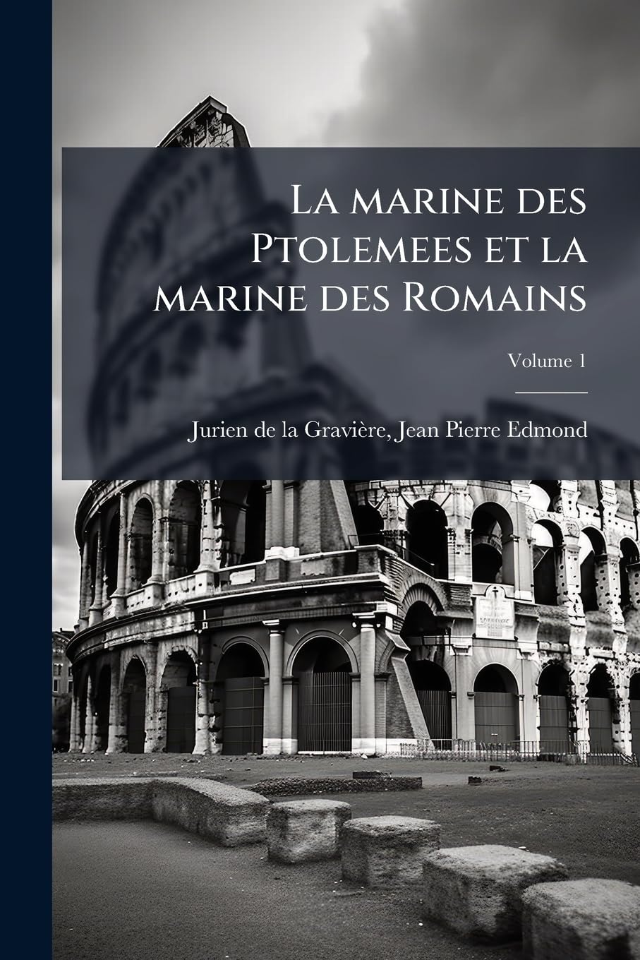 La marine des Ptolemees et la marine des Romains; Volume 1 book