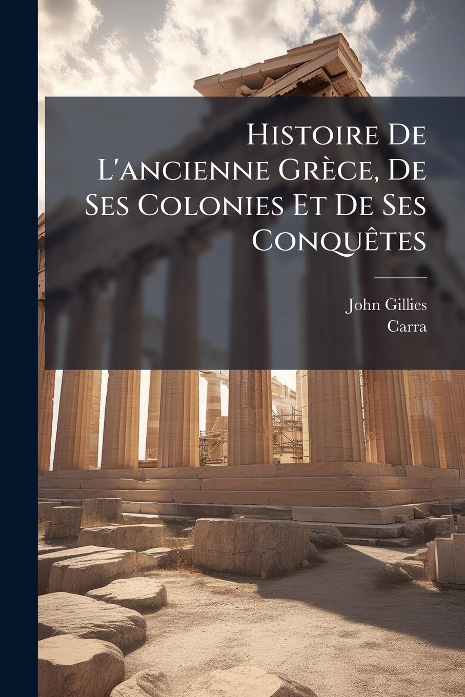 Histoire De L'ancienne Grèce, De Ses Colonies Et De Ses Conquêtes book