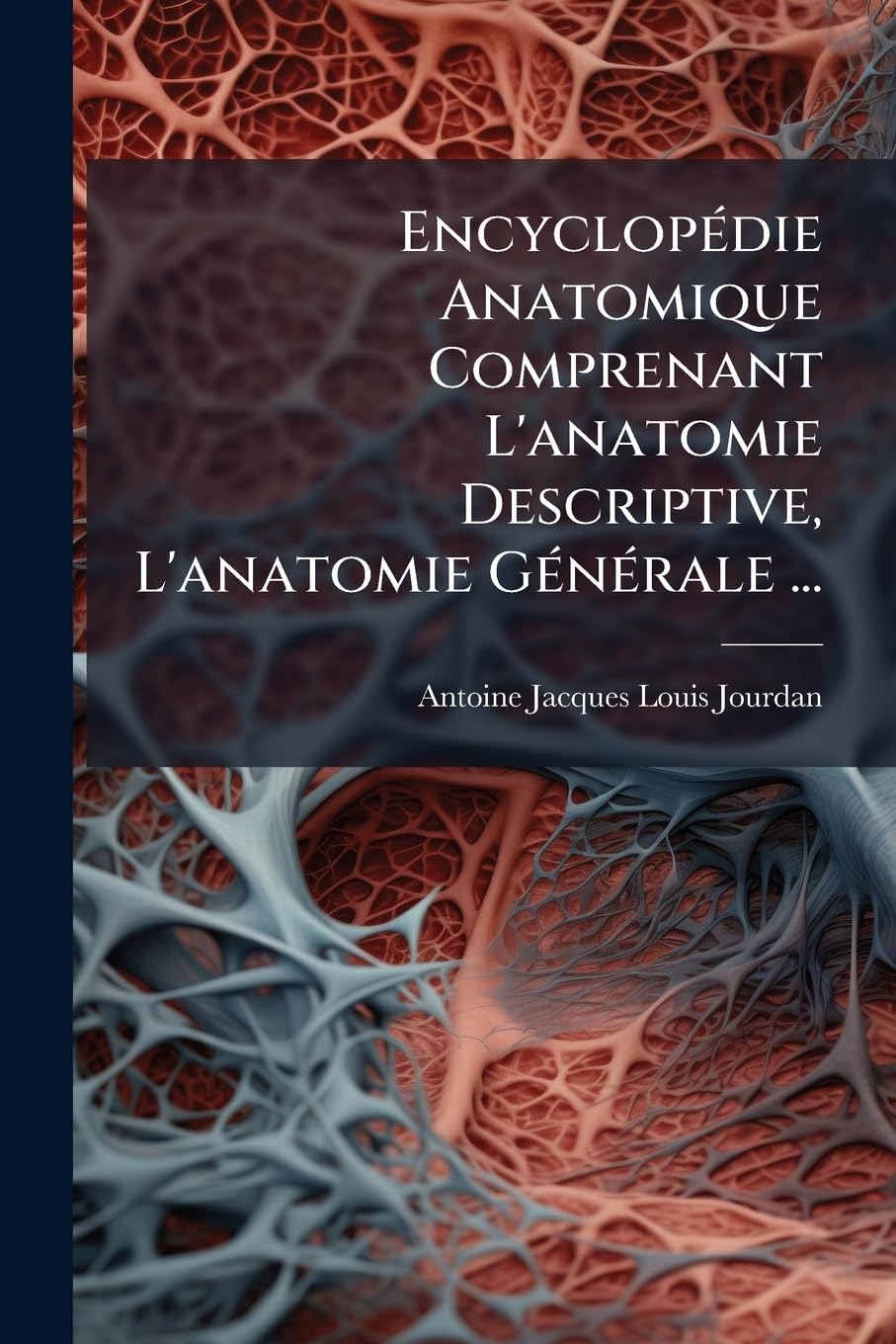 Encyclopédie Anatomique Comprenant L'anatomie Descriptive, L'anatomie Générale ... book