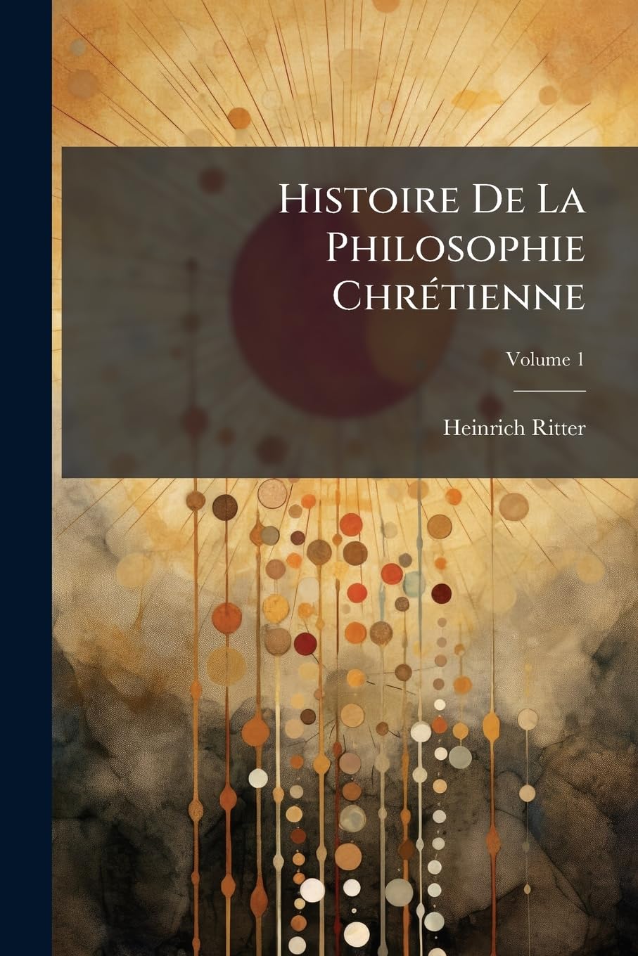 Histoire De La Philosophie Chrétienne; Volume 1 book