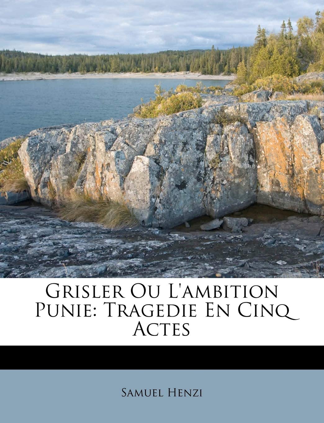 Grisler Ou l'Ambition Punie: Tragedie En Cinq Actes book