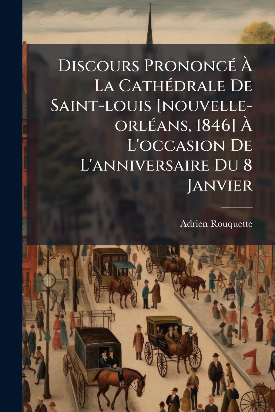 Discours Prononcé À La Cathédrale De Saint-louis À L'occasion De L'anniversaire Du 8 Janvier book