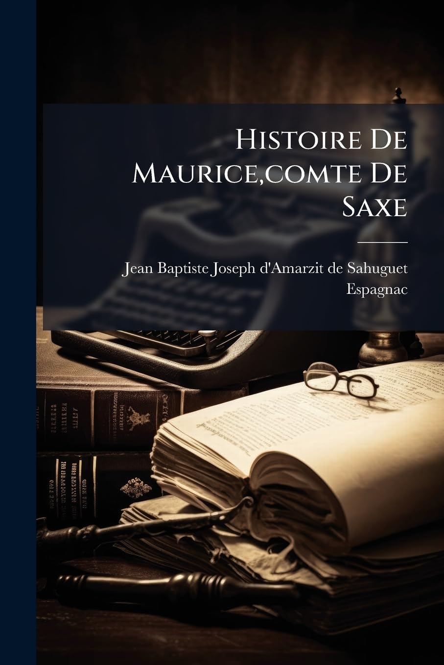 Histoire De Maurice, comte De Saxe book