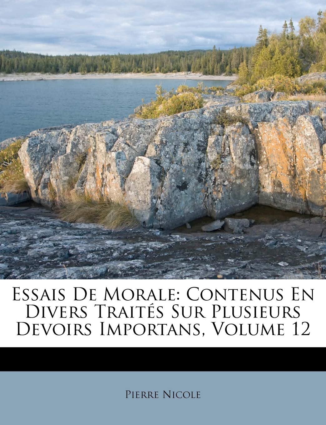 Essais de Morale: Contenus En Divers Traites Sur Plusieurs Devoirs Importans, Volume 12 book