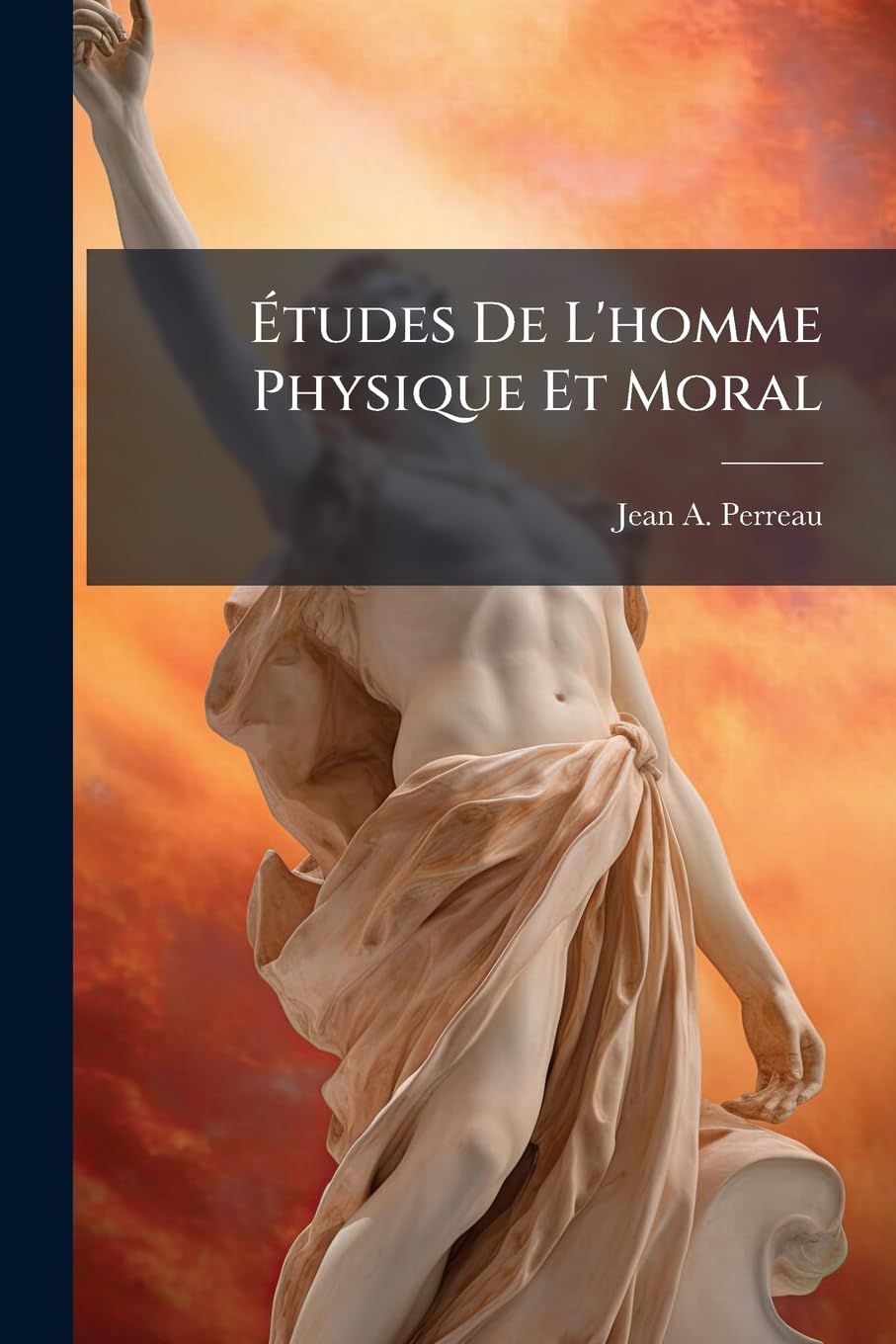 Études De L'homme Physique Et Moral: Considéré Dans Ses Différents Ages book