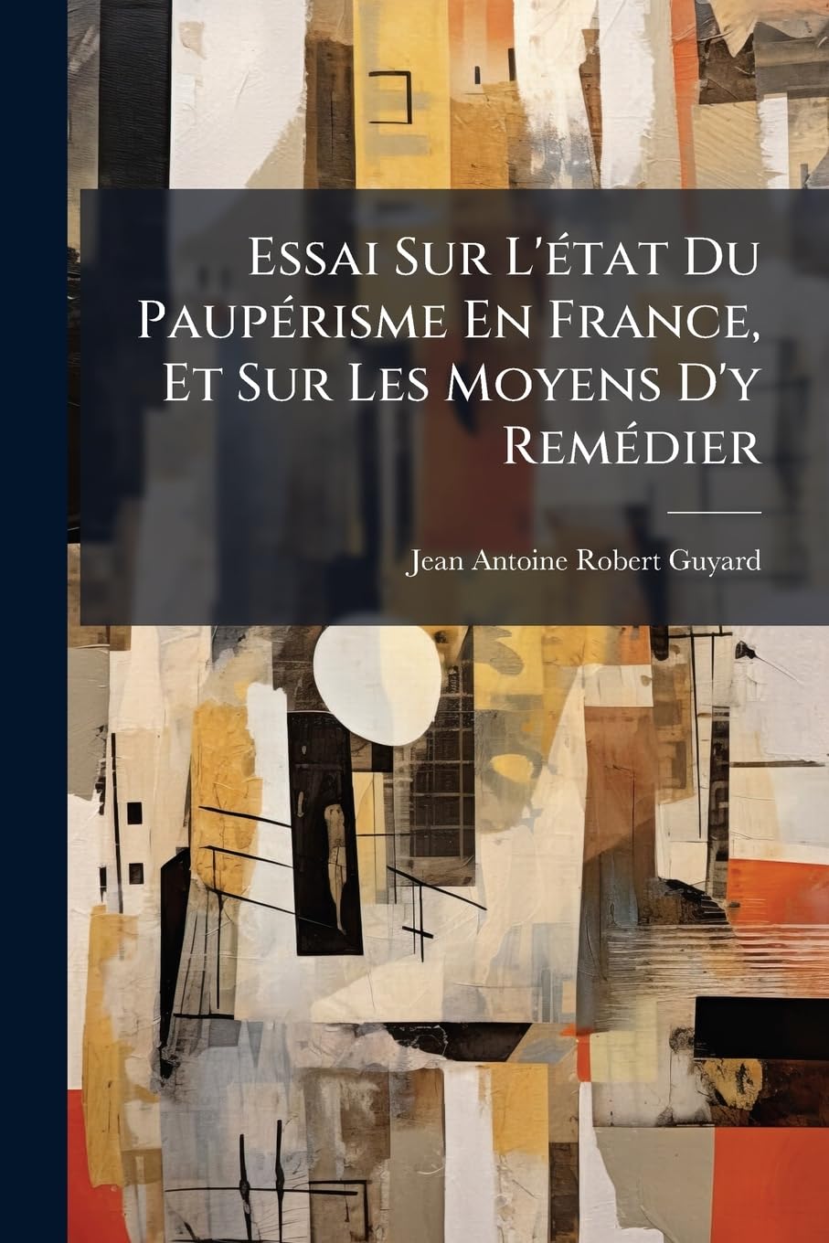 Essai Sur L'état Du Paupérisme En France, Et Sur Les Moyens D'y Remédier book