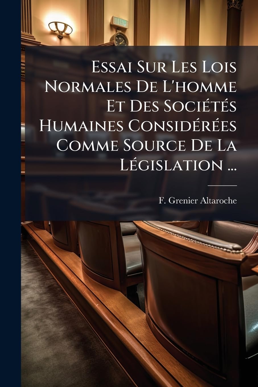 Essai Sur Les Lois Normales De L'homme Et Des Sociétés Humaines Considérées Comme Source De La Législation ... book