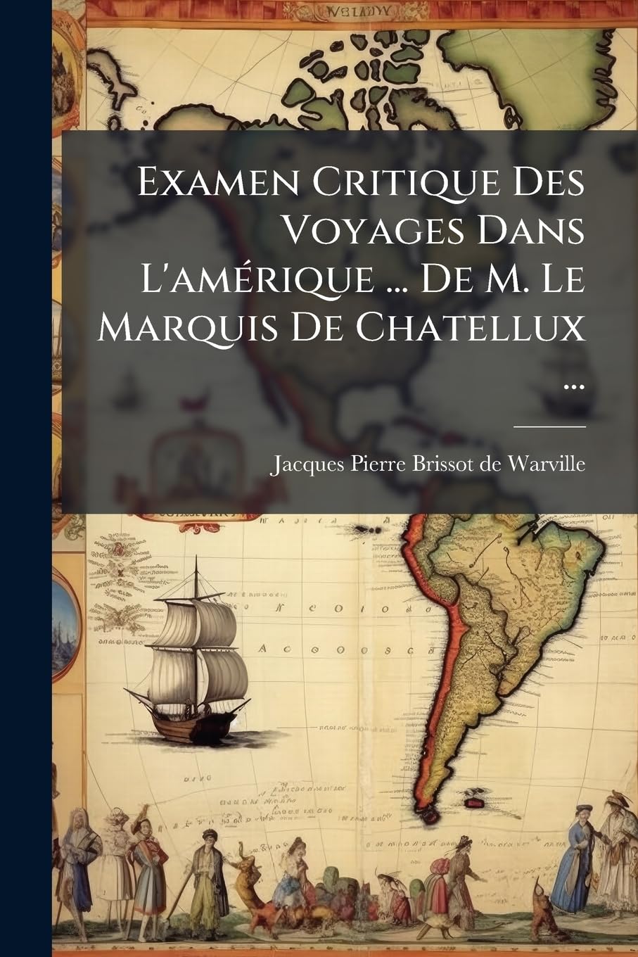 Examen Critique Des Voyages Dans L'amérique ... De M. Le Marquis De Chatellux ... book