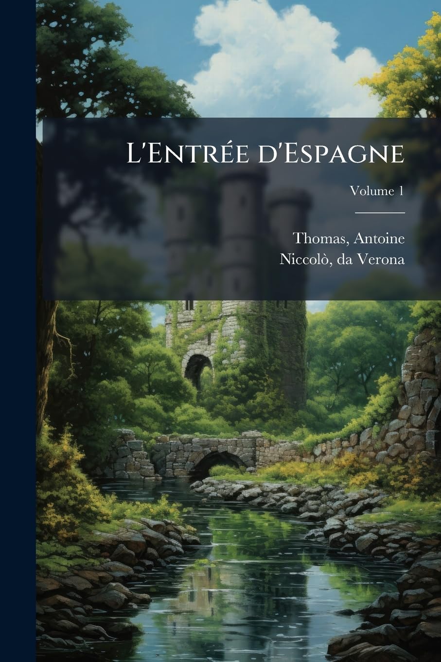 L'Entrée d'Espagne: Chanson de geste franco-italienne, publiée d'après le manuscrit unique de Venise; Volume 1 book