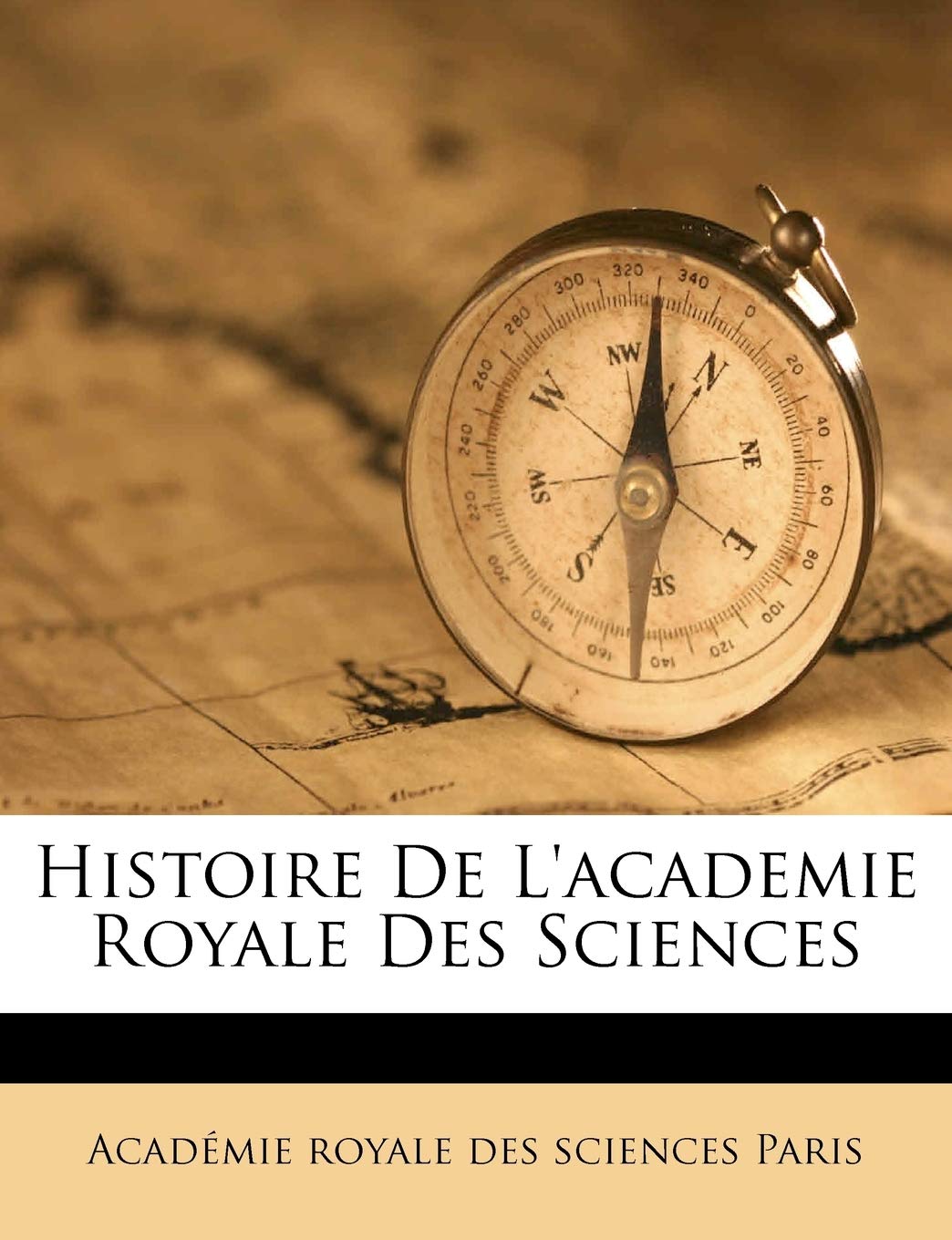 Histoire de L'Academie Royale Des Sciences book