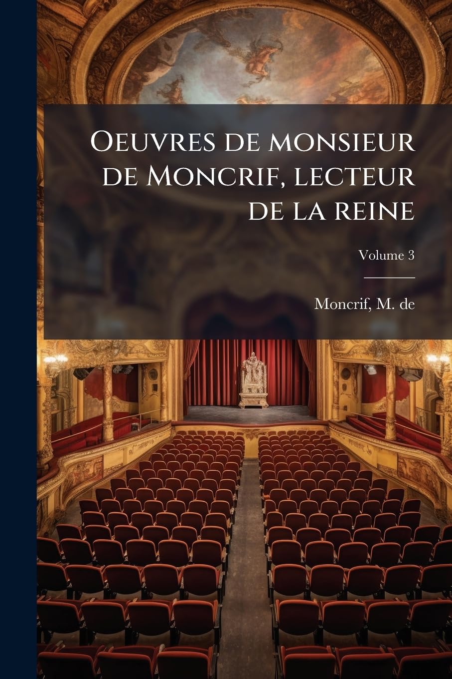 Oeuvres de monsieur de Moncrif, lecteur de la reine; Volume 3 book