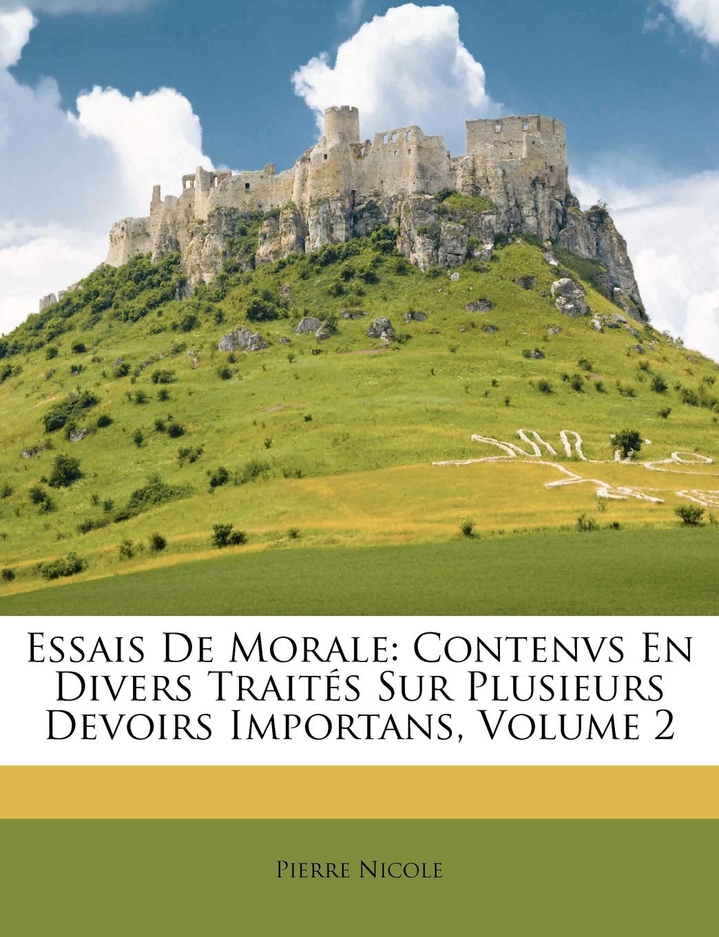 Essais de Morale: Contenvs En Divers Traités Sur Plusieurs Devoirs Importans, Volume 2 book
