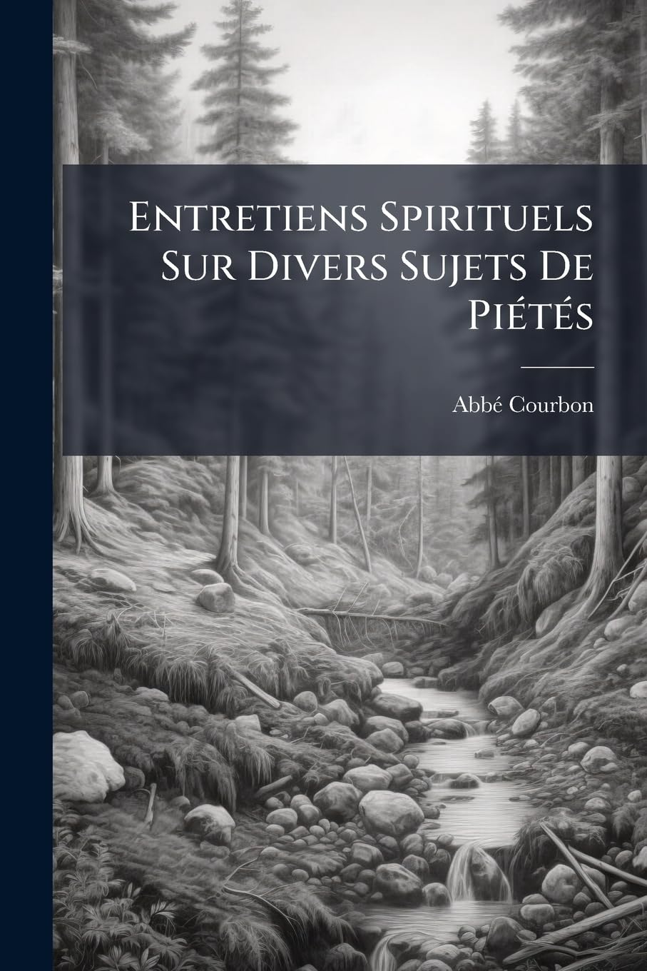 Entretiens Spirituels Sur Divers Sujets De Piétés book