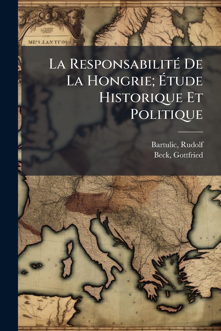 La Responsabilité De La Hongrie; Étude Historique Et Politique book