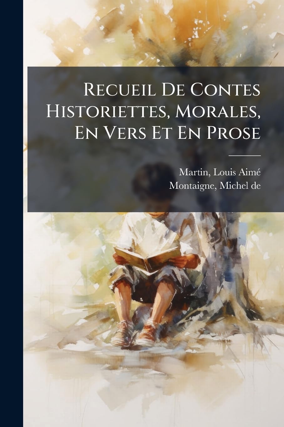 Recueil De Contes Historiettes, Morales, En Vers Et En Prose: Rédigé Par Louis Aimé Martin book