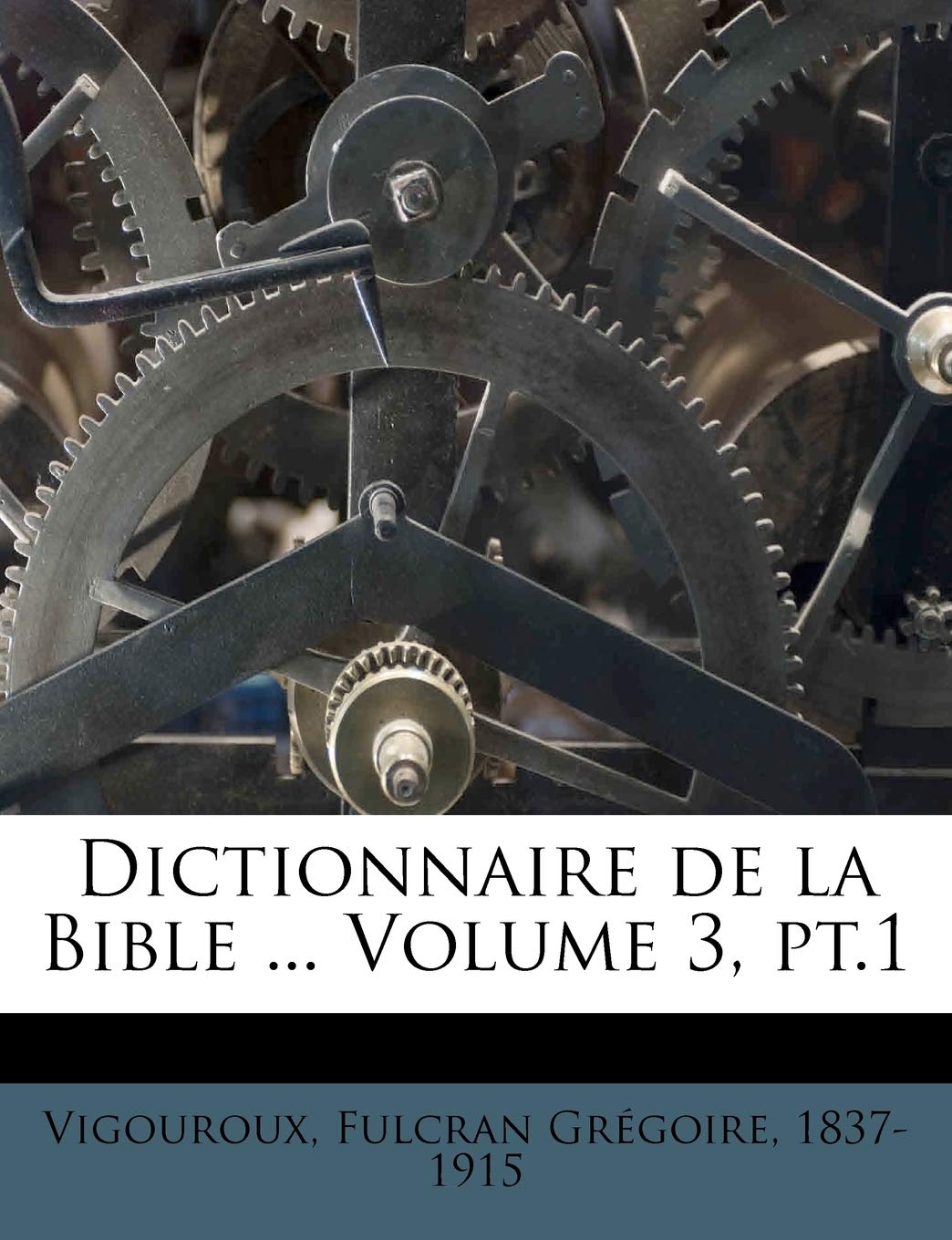 Dictionnaire de La Bible ... Volume 3, PT.1 book