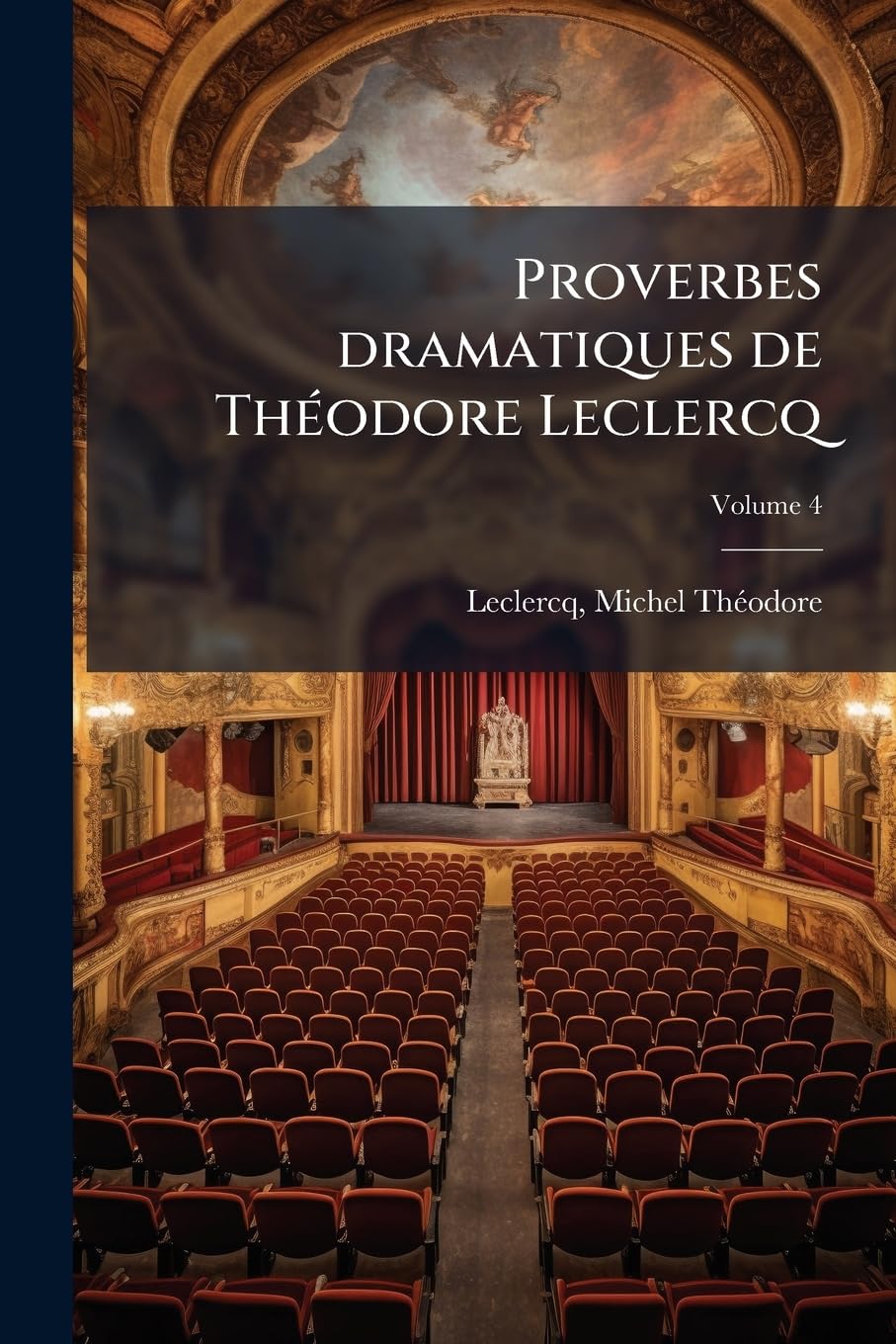 Proverbes dramatiques de Théodore Leclercq; Volume 4 book