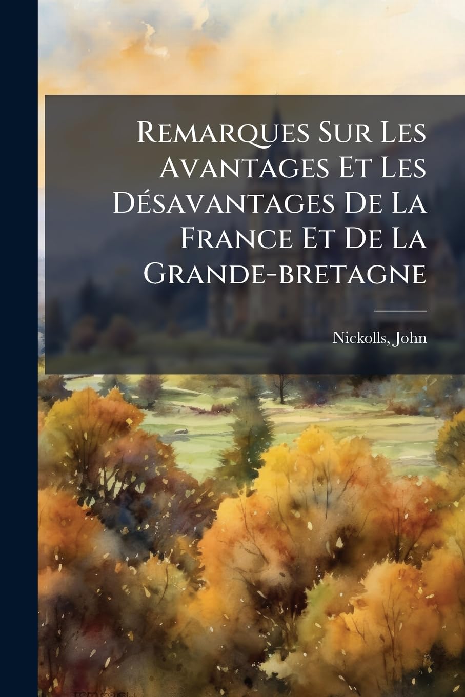 Remarques Sur Les Avantages Et Les Désavantages De La France Et De La Grande-bretagne book