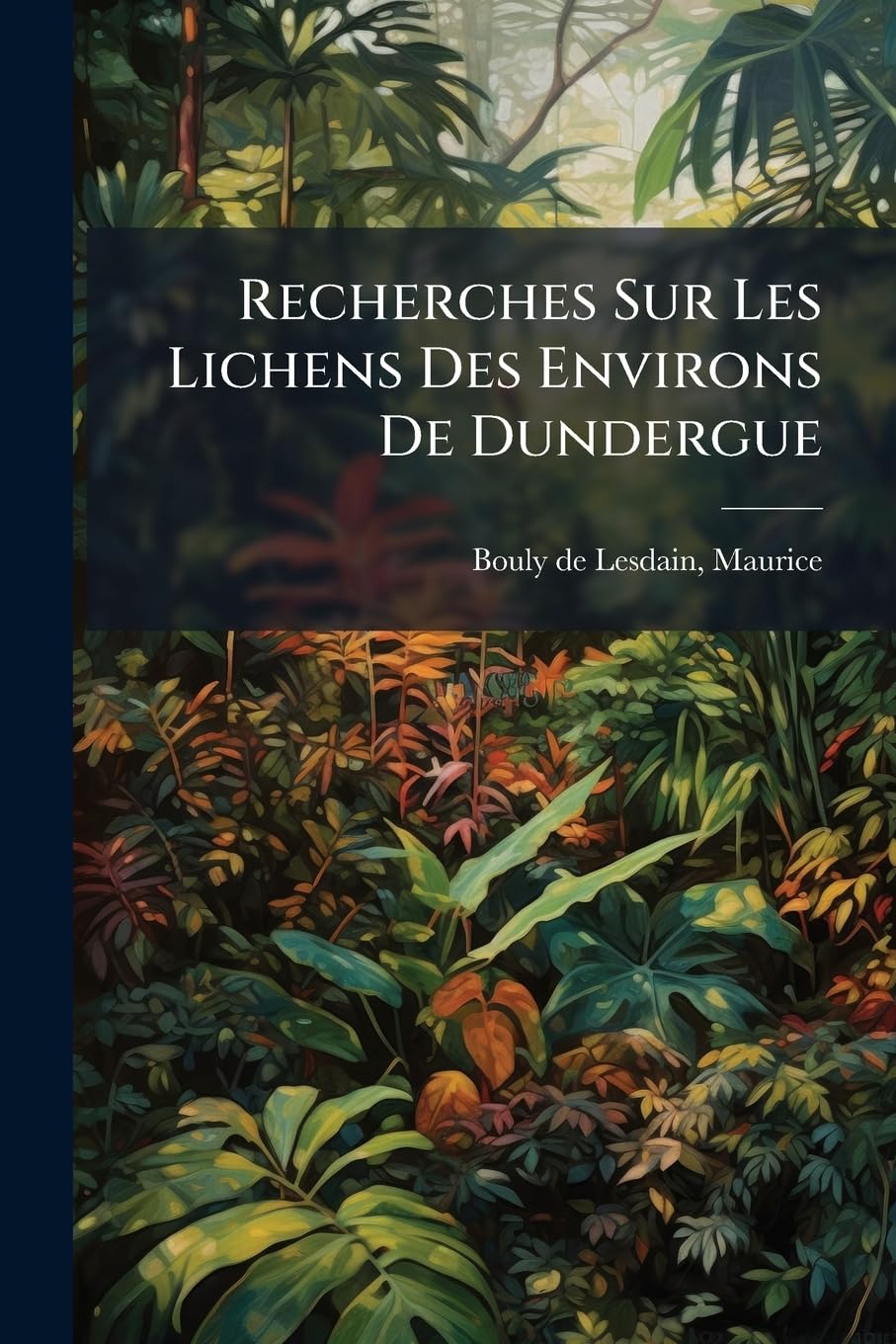 Recherches Sur Les Lichens Des Environs De Dundergue book