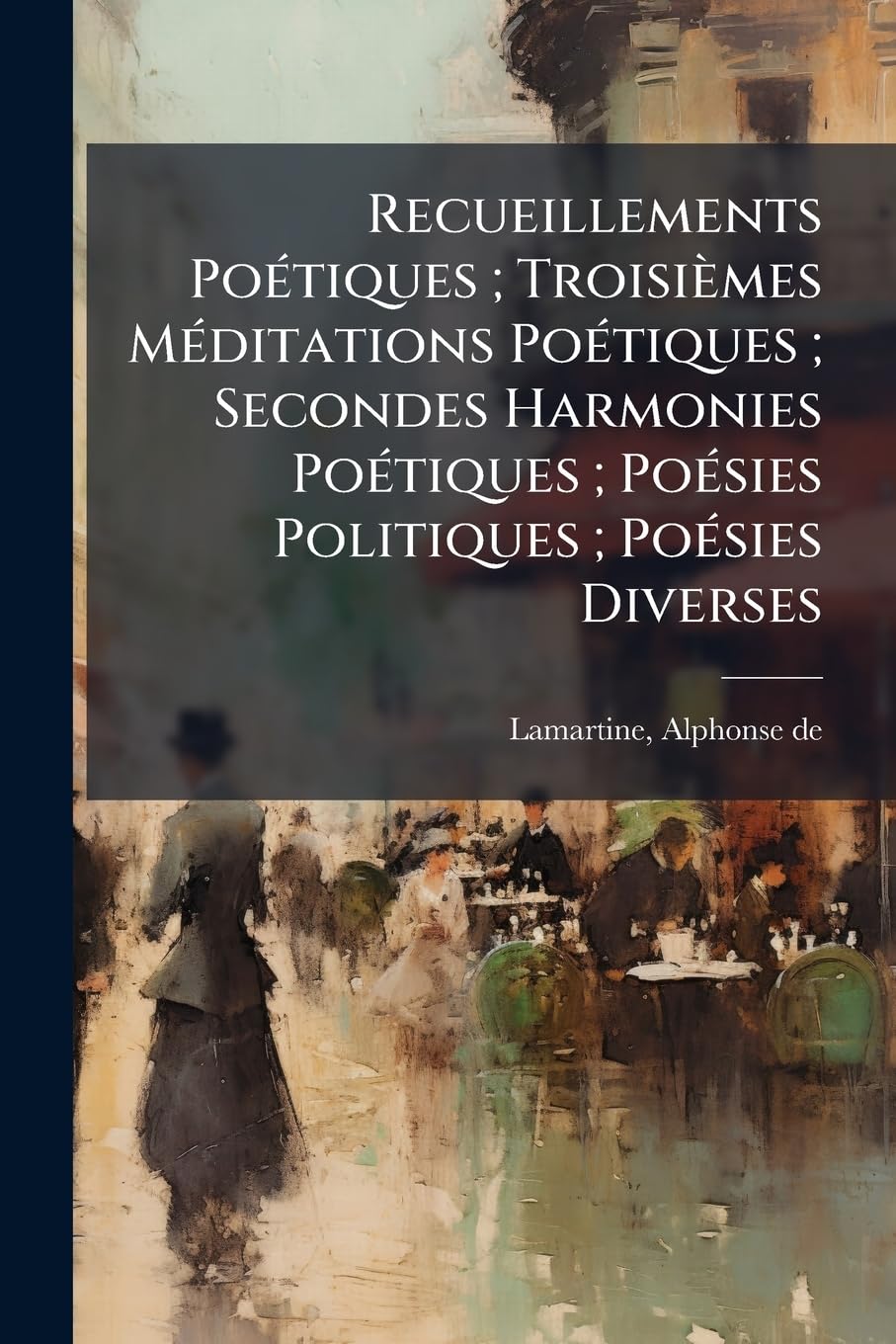 Recueillements Poétiques; Troisièmes Méditations Poétiques; Secondes Harmonies Poétiques; Poésies Politiques; Poésies Diverses book