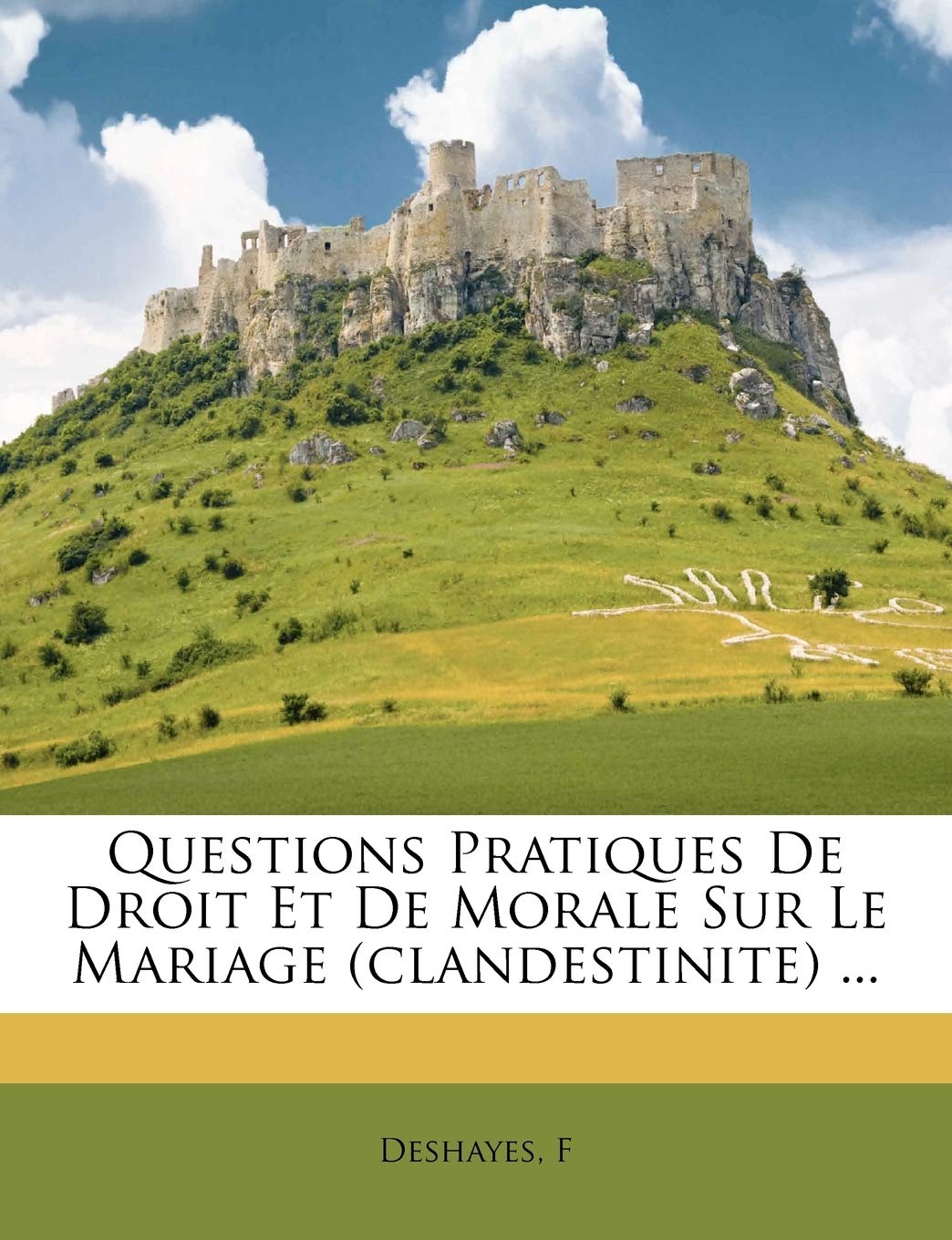 Questions Pratiques de Droit Et de Morale Sur Le Mariage (Clandestinite) ... book