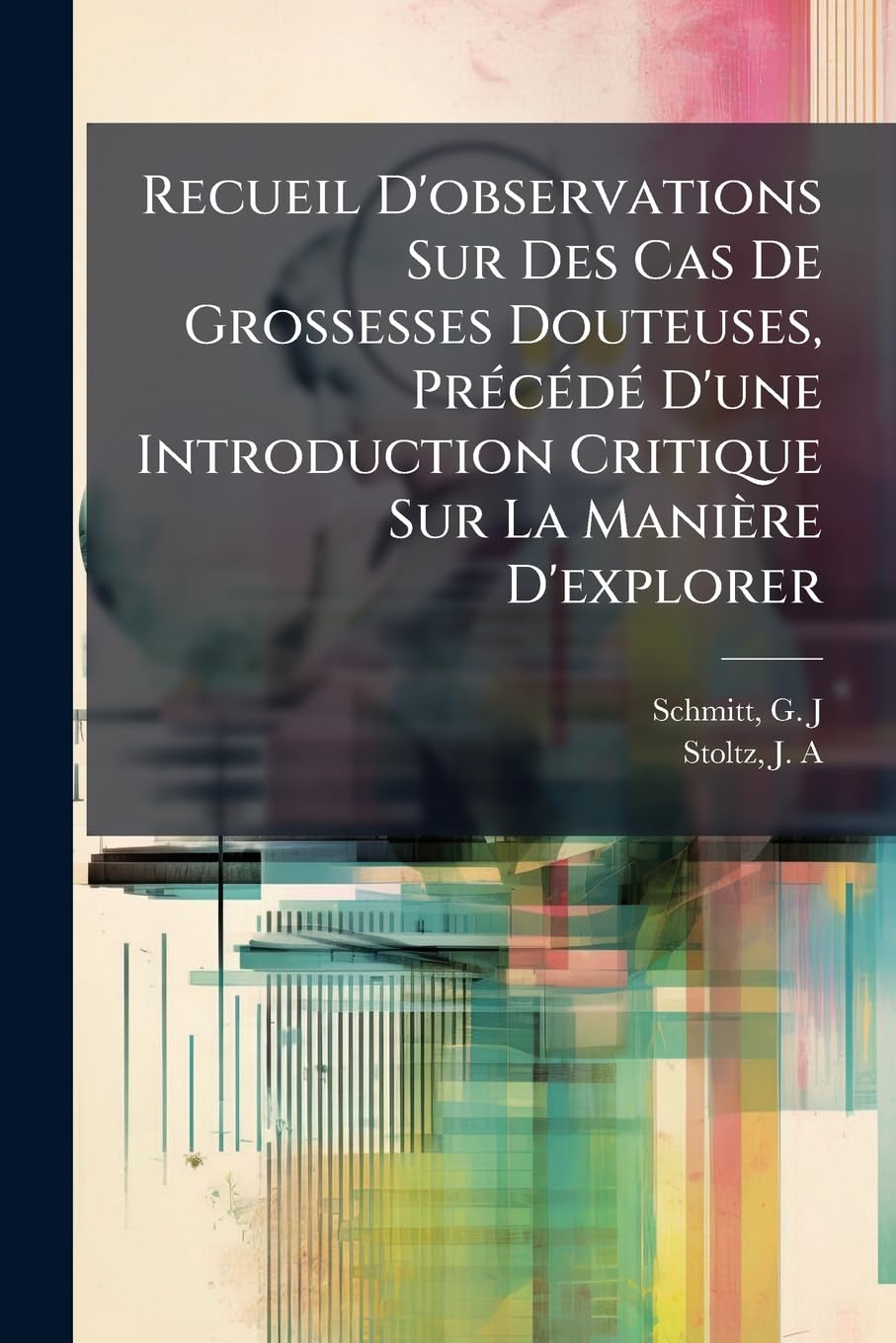 Recueil D'observations Sur Des Cas De Grossesses Douteuses, Précédé D'une Introduction Critique Sur La Manière D'explorer book