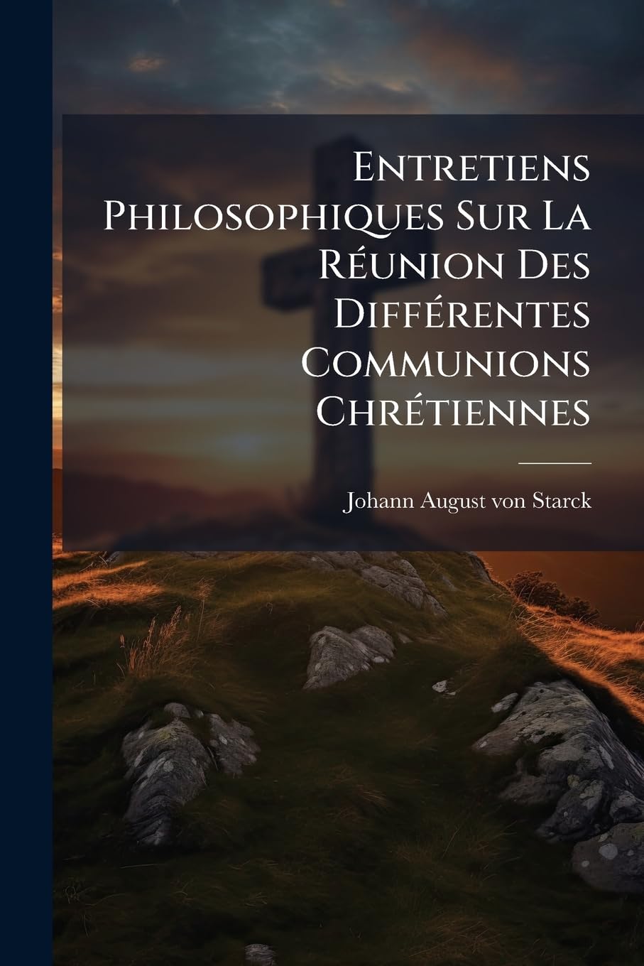 Entretiens Philosophiques Sur La Réunion Des Différentes Communions Chrétiennes book
