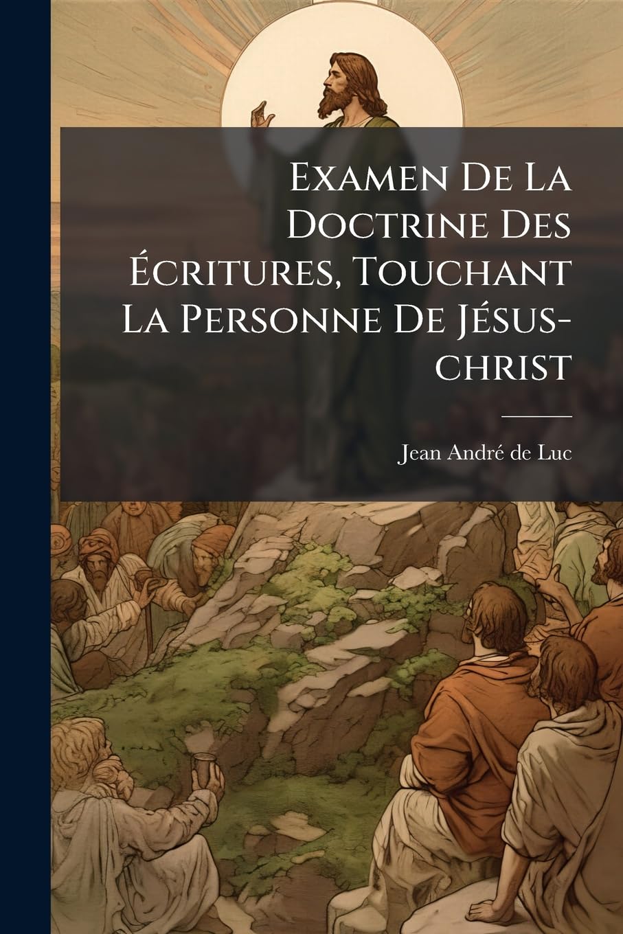 Examen De La Doctrine Des Écritures, Touchant La Personne De Jésus-christ book