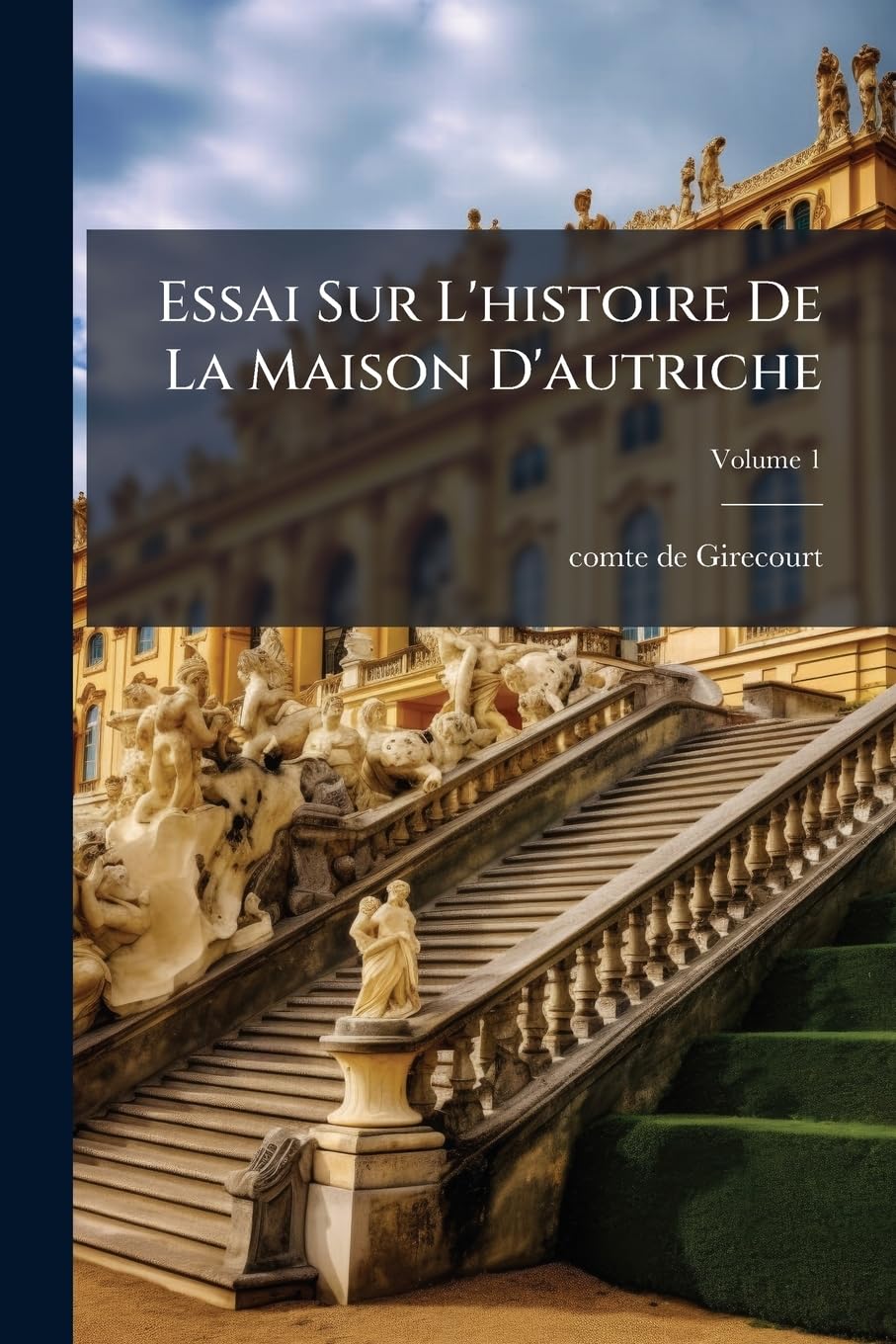 Essai Sur L'histoire De La Maison D'autriche; Volume 1 book