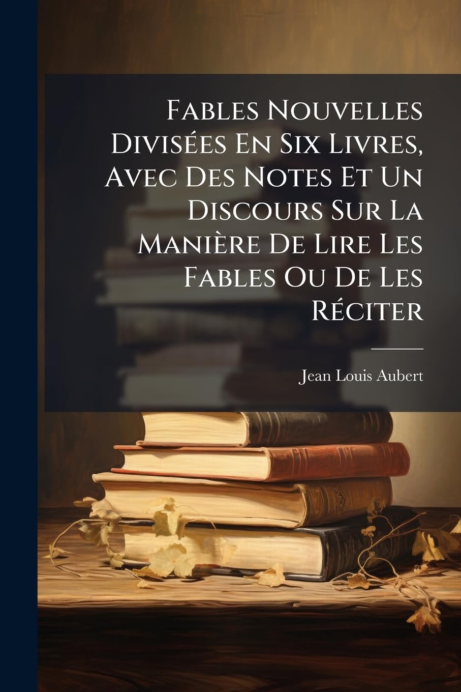 Fables Nouvelles Divisées En Six Livres, Avec Des Notes Et Un Discours Sur La Manière De Lire Les Fables Ou De Les Réciter book
