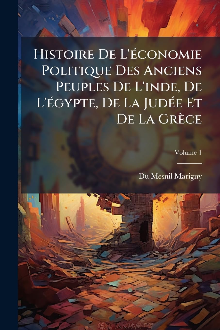 Histoire De L'économie Politique Des Anciens Peuples De L'inde, De L'égypte, De La Judée Et De La Grèce; Volume 1 book