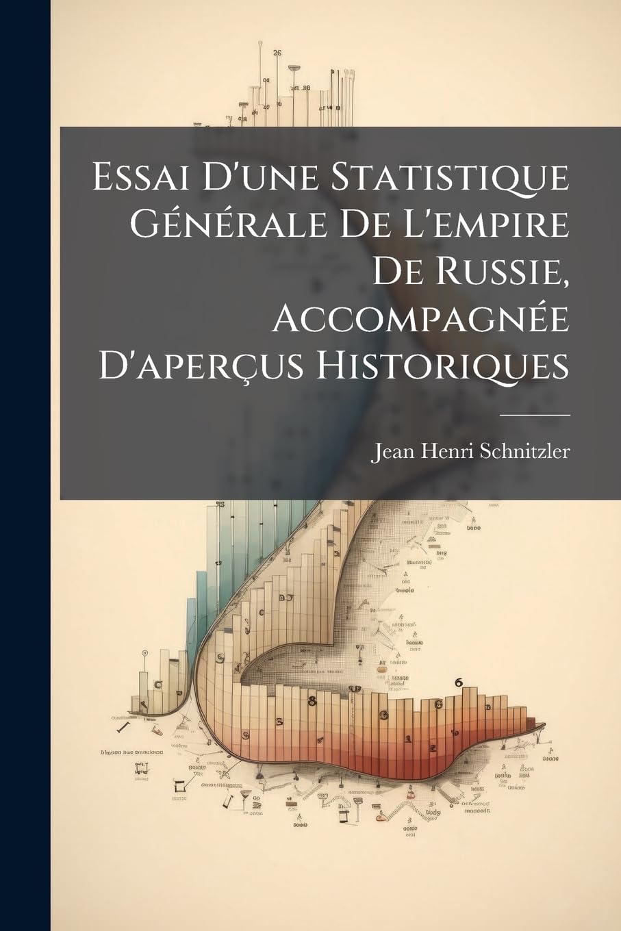 Essai D'une Statistique Générale De L'empire De Russie, Accompagnée D'aperçus Historiques book
