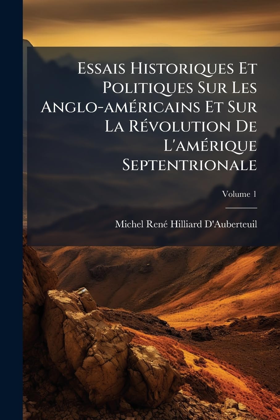 Essais Historiques Et Politiques Sur Les Anglo-américains Et Sur La Révolution De L'amérique Septentrionale; Volume 1 book