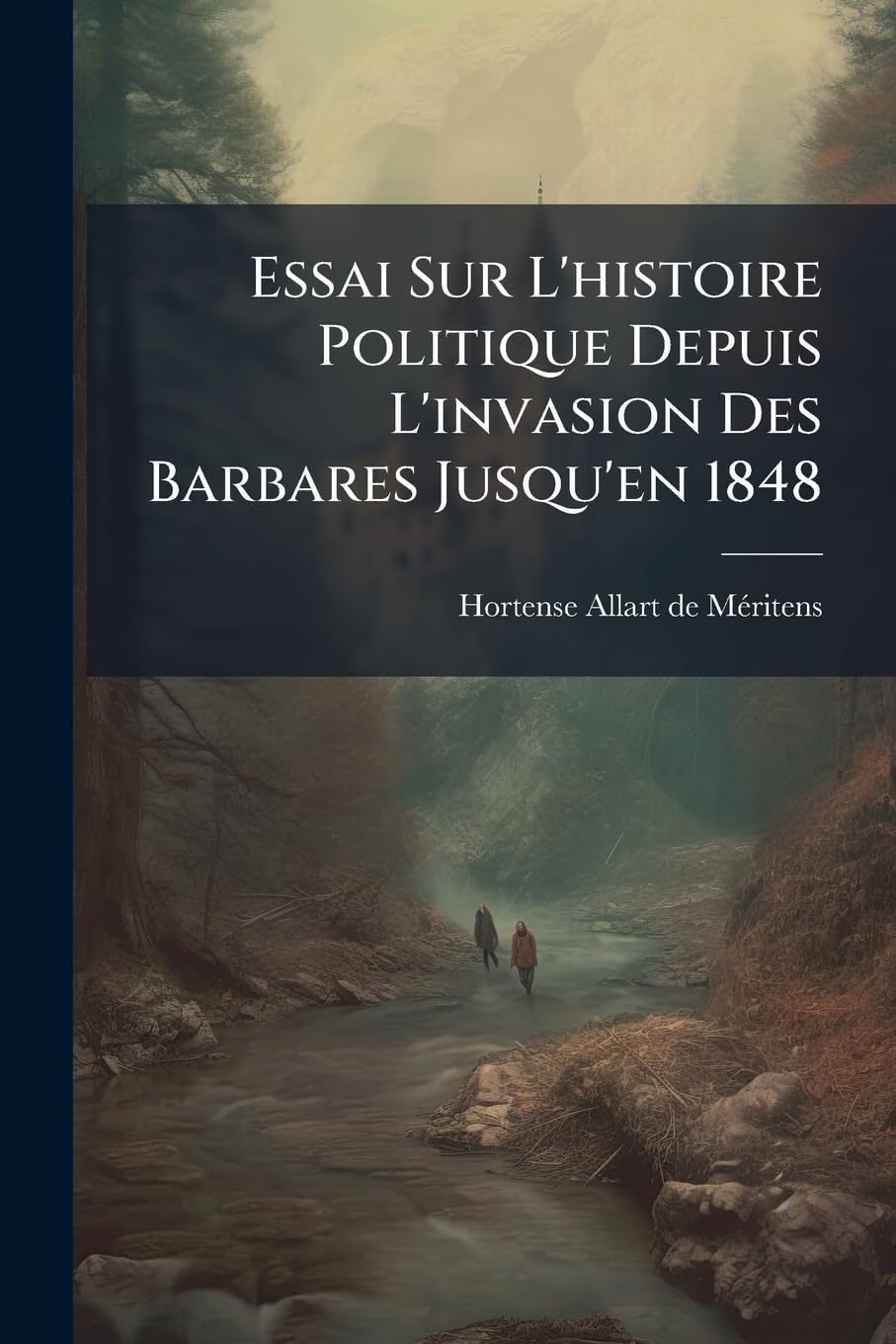 Essai Sur L'histoire Politique Depuis L'invasion Des Barbares Jusqu'en 1848 book