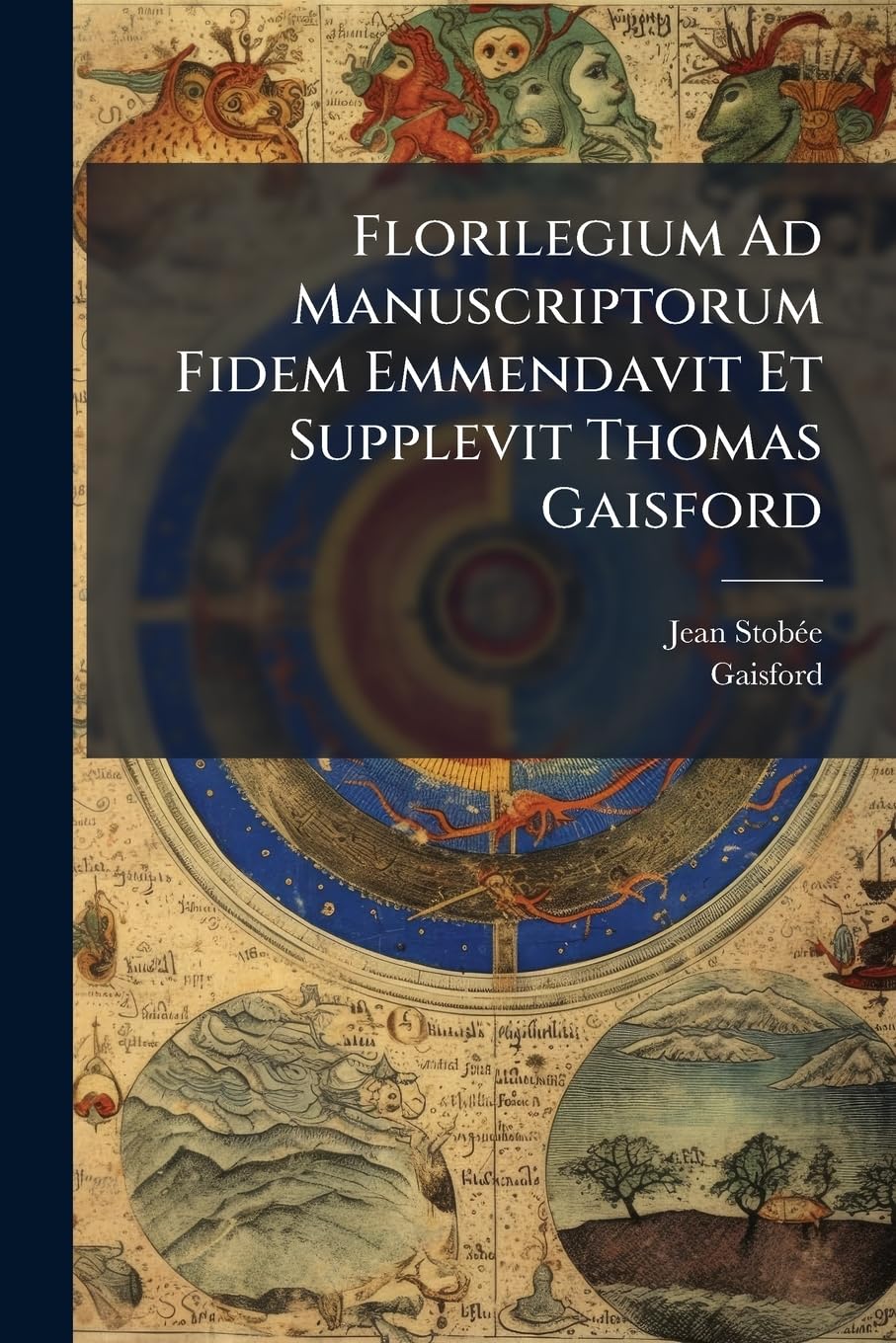 Florilegium Ad Manuscriptorum Fidem Emmendavit Et Supplevit Thomas Gaisford book