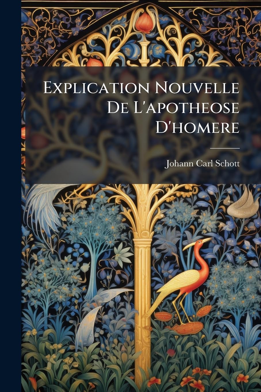 Explication Nouvelle De L'apotheose D'homere: Representée Sur Un Marbre Ancien, De L'usage Du Trepied De Delphes ... book