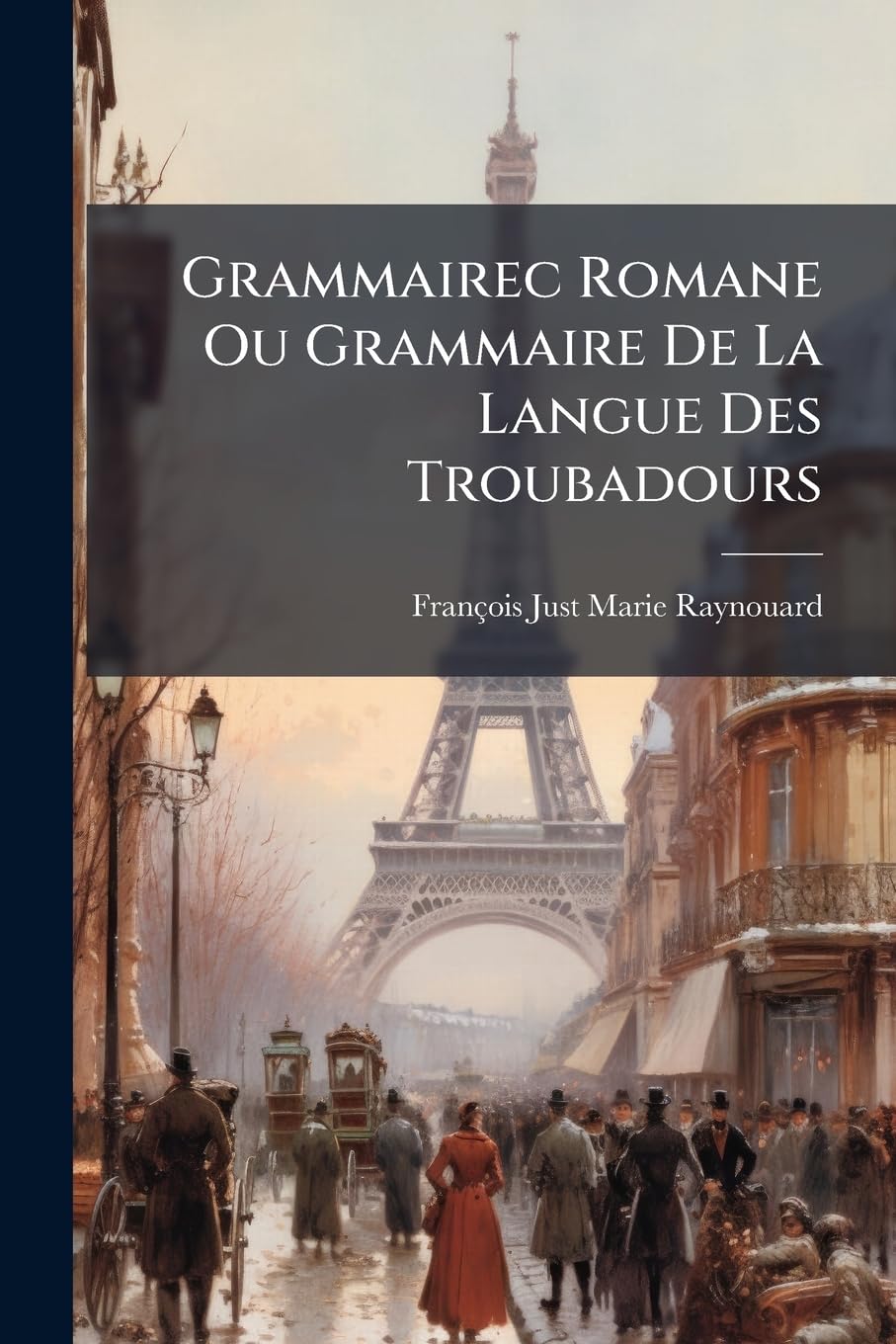 Grammairec Romane Ou Grammaire De La Langue Des Troubadours book