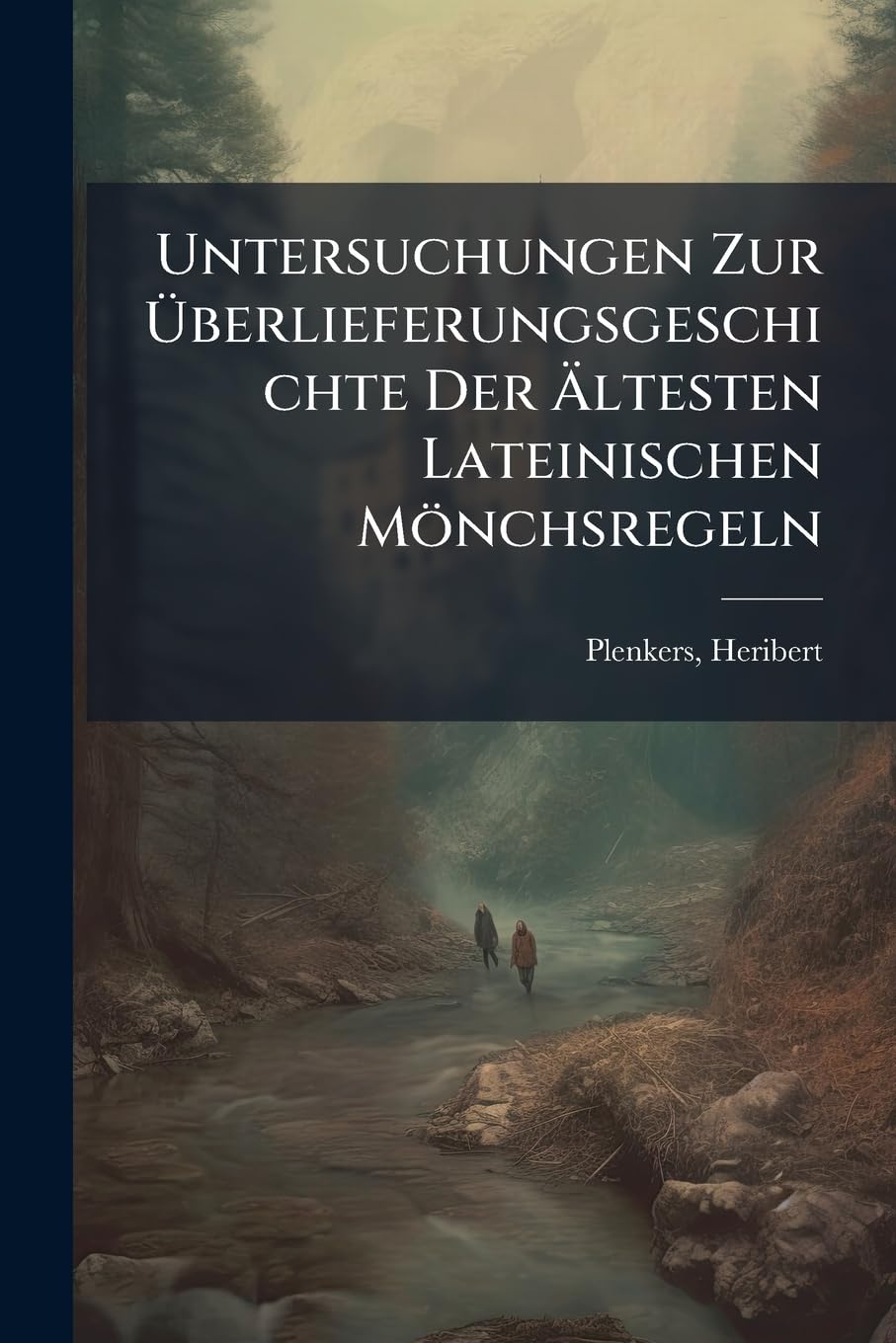 Untersuchungen Zur Uberlieferungsgeschichte Der Altesten Lateinischen Monchsregeln Contemporary literature